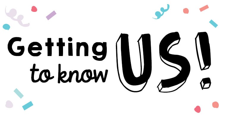 Getting to know us!